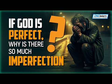 If God Is Perfect, Why Is There So Much Imperfection?