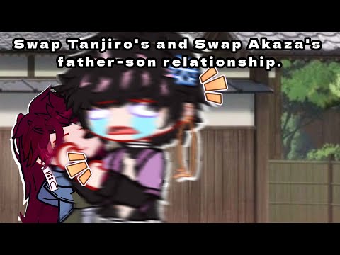 | S.Tanjiro and S.Akaza's father-son relationship. | Swap au | ♡♡ |