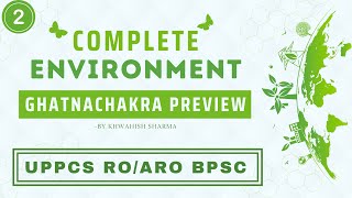 Complete Environment Ghatnachakra for UPPCS, RO/ARO & BPSC | Part-2 #uppcs2024 #bpsc2024