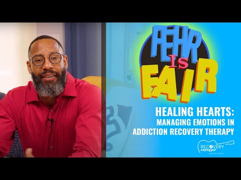 Fehr is Fair | Healing Hearts : Managing Emotions in Addiction Recovery Therapy