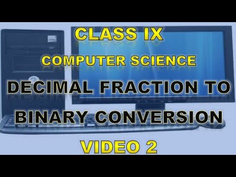 Class 9 | Computer Science | Decimal Fraction to Binary Conversation | Video 2