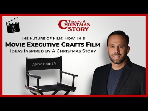 The Future of Film: How This Movie Exec Crafts Film Ideas Inspired by A Christmas Story | Ep 025