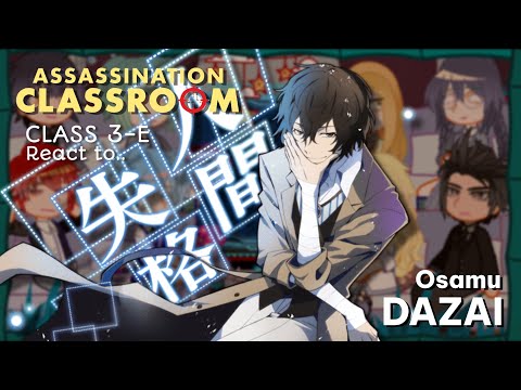 Assassination classroom react to Dazai Osamu as new Teacher || Bungo Stray Dogs || —made by Yuk!ra