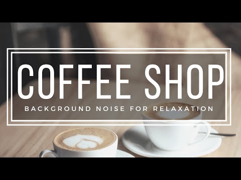 Coffee Shop Background Noise for Studying - 5 Hours Cafe White Noise No Music HD