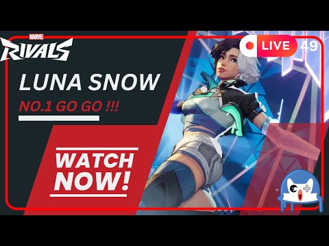 🔴 LIVE049/ เมน Luna Snow มาแล้วค้าบ  | Marvel Rivals