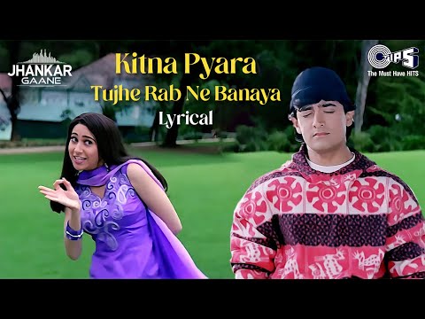 Kitna Pyara Tujhe Rab Ne Banaya - Lyrical (Jhankar) | Aamir | Karisma | Alka Yagnik | Udit Narayan