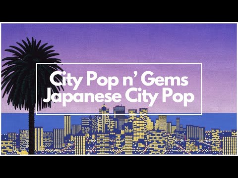 City Pop n' Gems - Japanese City Pop