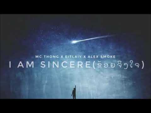 MC THONG X EITLAIY X ALEX SMOKE_I AM SINCERE(ຂ້ອຍຈິງໃຈ) [official video]