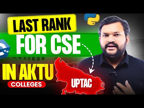 Last Rank to get Computer Science Engineering Branch in AKTU Colleges | UPTAC Counselling