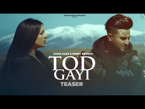 Tod Gayi | Khan Saab Ft. Garry Sandhu | Fresh Media Records