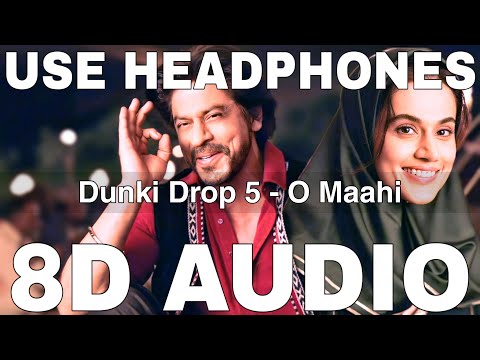 O Maahi (8D Audio) || Dunki Drop 5 || Arijit Singh || Pritam || Shah Rukh Khan, Taapsee Pannu