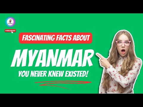 Fascinating Facts About Myanmar You Never Knew Existed!