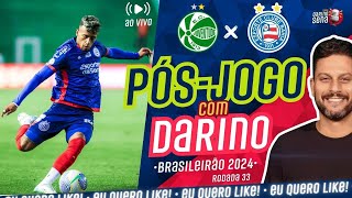 🚨 🎺 [PÓS-JOGO COM DARINO] JUVENTUDE X BAHIA | 33ª RODADA I CAMPEONATO BRASILEIRO 2024