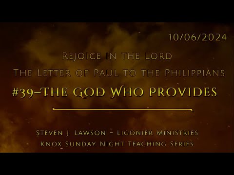 #39–The God Who Provides – The Letter of Paul to the Philippians – Knox Sunday Night – 10/06/24