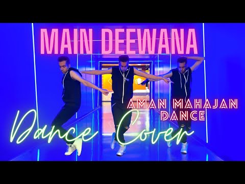 Main Deewana | Dance Cover | Aman Mahajan Dance | Ganesh Hegde