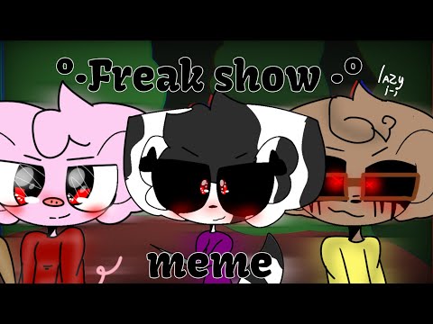 °·Freak show·° - meme - Piggy Pony and zizzy (Lazy ;-;)