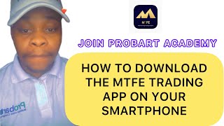 HOW TO DOWNLOAD MTFE TRADING APP ON YOUR SMARTPHONE | PROBART ACADEMY