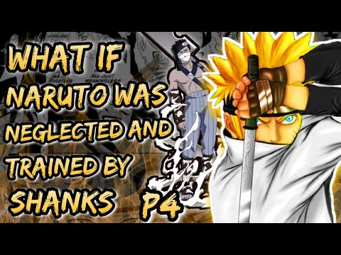 What If Naruto was neglected and was trained by shanks. Part 4