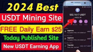 Daily USDT Earning Site 2024 | Daily Earn $20 Usdt | Usdt Mining Site | Online Income App