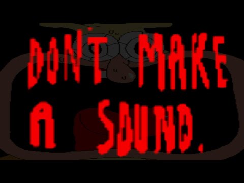 Don't Make a Sound...