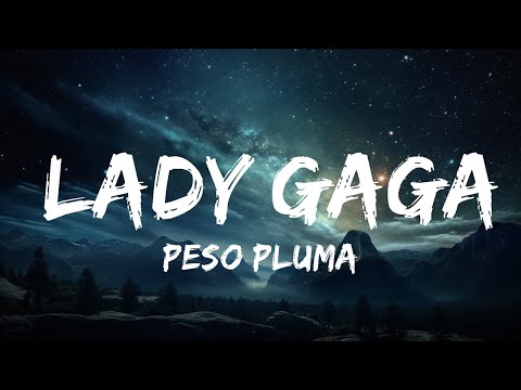 Peso Pluma - LADY GAGA (Letra/Lyrics) ft. Gabito Ballesteros & Junior H  | 15p Lyrics/Letra