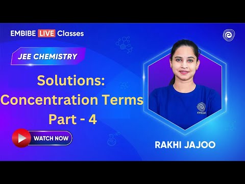 Solutions: Concentration Terms Part - 4 | Chemistry For JEE 2025 | Rakhi Jajoo