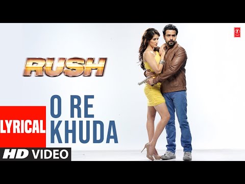 O Re Khuda -Lyrical Video Song | Rush | Pritam | Javed Basheer, Adnan Sami | Emraan Hashmi, Sagarika