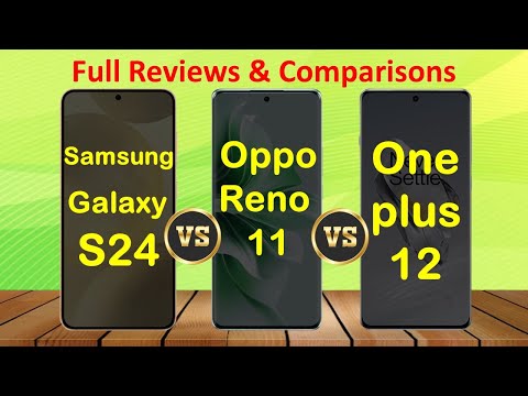 Samsung S24 Vs OnePlus 12 Vs Oppo Reno 11