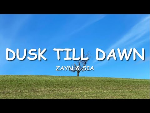 ZAYN & Sia - Dusk Till Dawn (Lyrics)