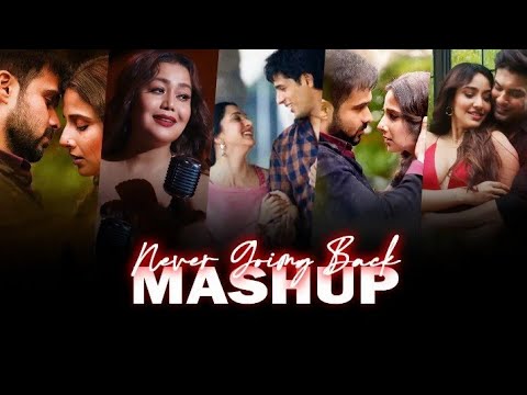 Never Going Back Mashup | Neha Kakkar, Atif Aslam, Jubin Nautiyal, Emraan Hashmi | Naresh Parmar