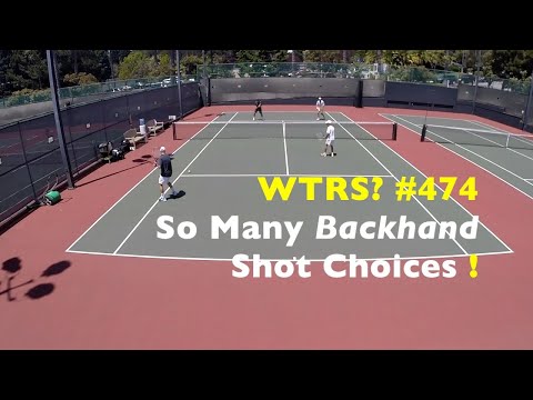 Tennis Doubles.  Mid Court Backhand Shot Choices.  WTRS?  # 474