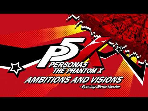 Ambitions and Visions - Opening Movie Version - Persona 5: The Phantom X