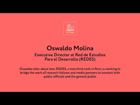 OTT Talks with Oswaldo Molina, Executive Director of Red de Estudios Para el Desarrollo (REDES)