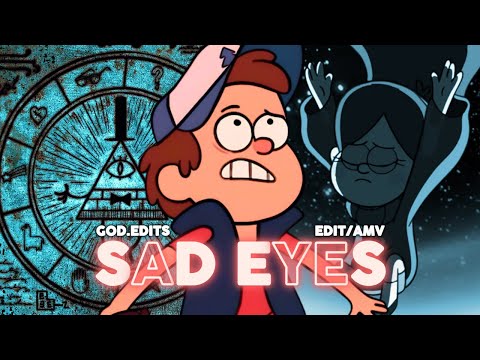 Gravity Falls | Sad Eyes [4K/AMV]