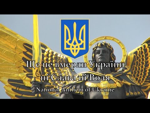 National Anthem: Ukraine - Ще не вмерли України ні Слава ні Воля