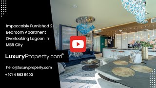 Impeccably Furnished 2-Bedroom Apartment Overlooking Lagoon in MBR City | LuxuryProperty.com