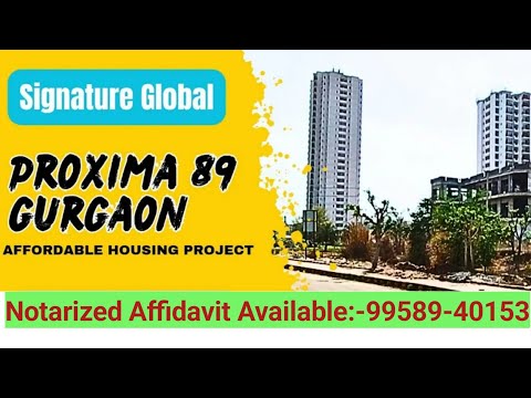 Signature Global Proxima Ext-89 !! New launch Affordable Housing!! Notarised Affidavits:-99589-40153