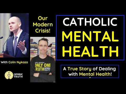 Catholic Mental Health! (Catholic view of Mental Health - Colin Nykaza)