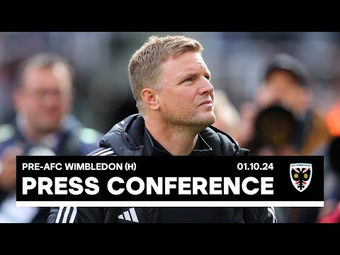 PRESS CONFERENCE | Eddie Howe Pre-AFC Wimbledon (H)