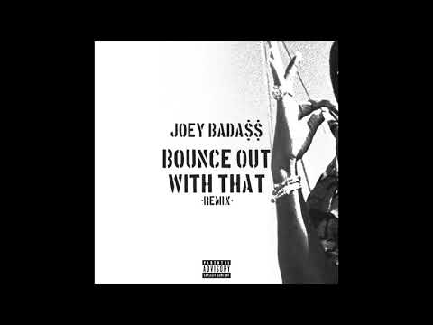 Joey Bada$$ - BOUNCE OUT WITH THAT (REMIX)