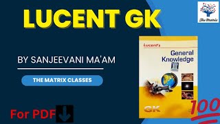 Complete Lucent Gk by Sanjeevani Ma'am | For all Government Exams | For PDF 👇