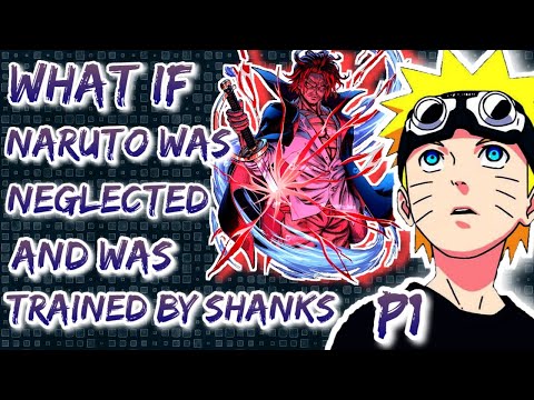 What If Naruto was neglected and was trained by shanks. Part 1