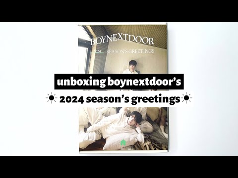 ☼ unboxing boynextdoor’s ☀︎ 2024 season’s greetings ☼