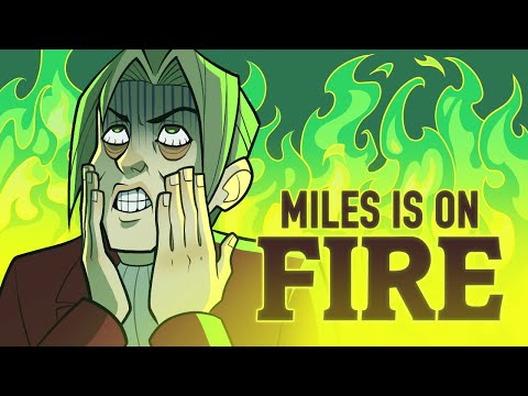 Miles is on Fire (Part 1/2)