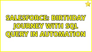 Salesforce: Birthday Journey with Sql query in Automation