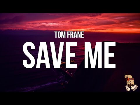 Tom Frane - Save Me (Lyrics)