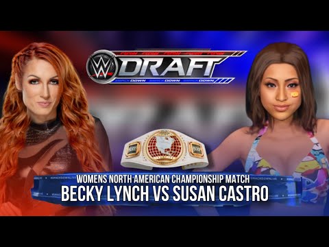 Susan Casto vs Becky Lynch WWE DRAFT 2: WOMENS NORTH AMERICAN TITLE MATCH! DRAFT PT. 2 IN DESCRPTION