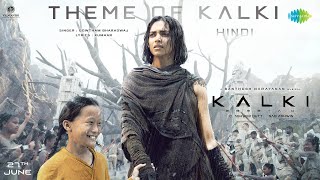 Theme of Kalki -Hindi | Kalki 2898 AD | Prabhas | Amitabh | Deepika, Kamal,Santhosh Narayanan,Kumaar