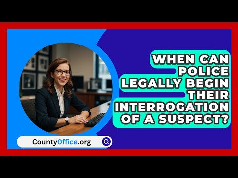 When Can Police Legally Begin Their Interrogation Of A Suspect? - CountyOffice.org