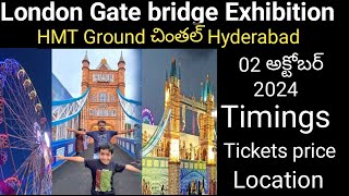 Londone gate bridge exhibition Chintal Hyderabad Timings Tickets Price location